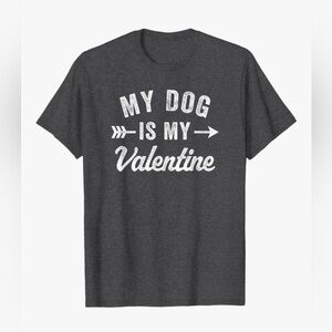 My Dog is My Valentine Dog Lover Valentines Day T-Shirt